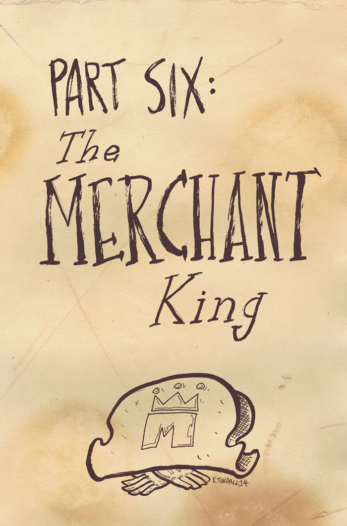 Merchant King, Merchant King, Does whatever a merchant king does